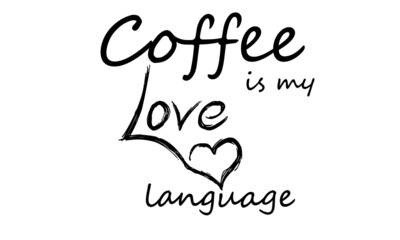Coffee is my love language, Coffee lover T Shirt design, Typography design for print 