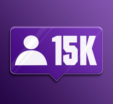 Speech bubble Icon 15k followers in social networks, glass icon 3d