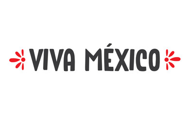 Viva Mexico, traditional mexican phrase, lettering vector illustration. Hand drawn style handwritten text.