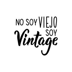 I am not old, I am vintage. Lettering. Ink illustration. Modern brush calligraphy.