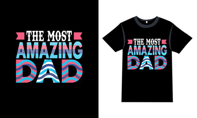 Father's day T-shirt "The most amazing dad"