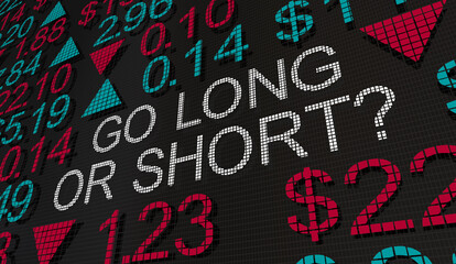 Go Long or Go Short Stock Market Buy Sell Term Holding 3d Illustration