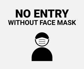 Fototapeta na wymiar No entry without facemask sign. Coronavirus face mask covid19 vector warning mandatory