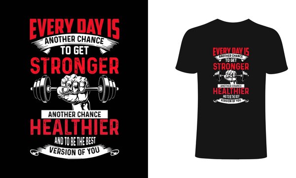 Every days is another chance to get stronger another chance healthier and to be the best version-Gym T Shirt Design, T-shirt Design, Vintage gym fitness t-shirt design.