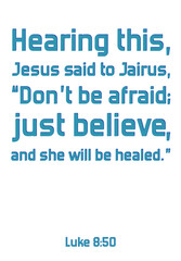 Naklejka na ściany i meble Hearing this, Jesus said to Jairus, “Don’t be afraid; just believe. Bible verse quote 