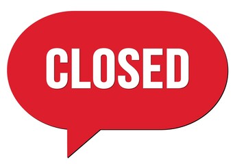 CLOSED text written in a red speech bubble