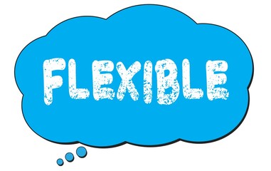 FLEXIBLE text written on a blue thought bubble.