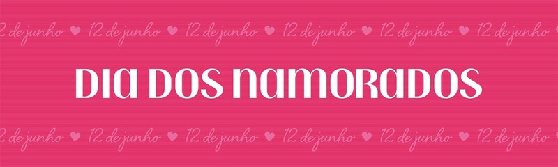 Dia dos namorados - 12 de junho