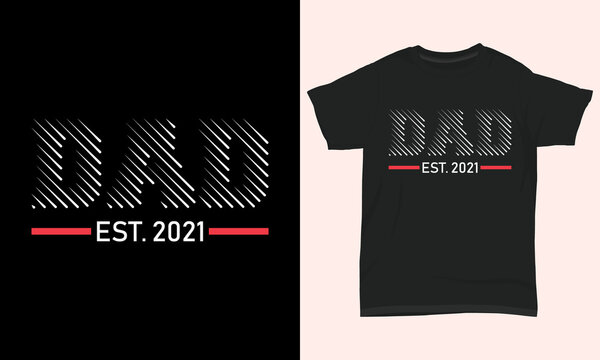 Father's day T-shirt " Dad est. 2021 "