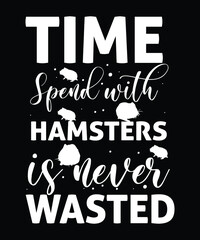 A Day Without hamsters Is A Day Wasted t-shirt design.	