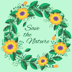 A wreath with bright flowers and a call to save nature. Vector illustration