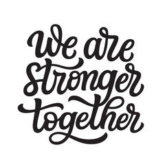 We are stronger together. Hand lettering - obrazy, fototapety, plakaty