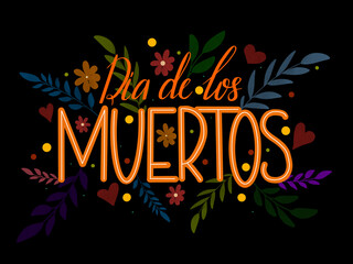 Illustration for the day of the dead, lettering on a black background, decorated with botanical elements, colorful leaves and flowers. Postcard, poster for the holiday dia de los muertos 