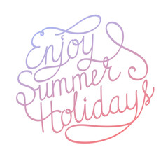 Fototapeta premium Hand lettering Enjoy Summer Holidays. Inspirational poster . Vector quote illustration. Calligraphy on white background.