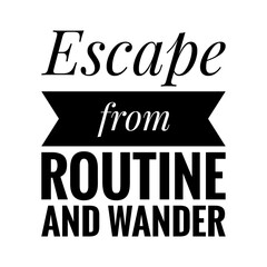 Obraz premium ''Escape from routine and wander'' Quote Illustration
