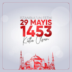 29 Mays 1453 Istanbul'un Fethi Kutlu Olsun. May 29 Happy Conquest of Istanbul.