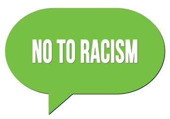 NO TO RACISM text written in a green speech bubble