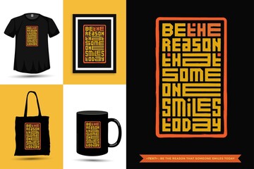 Trendy typography Quote motivation Tshirt be the reason that someone smiles today for print. Typographic lettering vertical design template poster, mug, tote bag, clothing, and merchandise