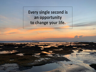 Inspirational quote - Every single second is an opportunity to change your life. Chance...