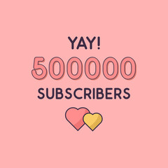 Yay 500000 Subscribers celebration, Greeting card for 500k social Subscribers.