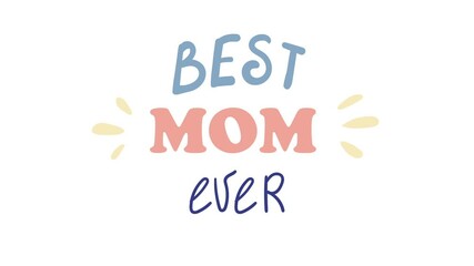Best mom ever - animation quote lettering for happy mother day