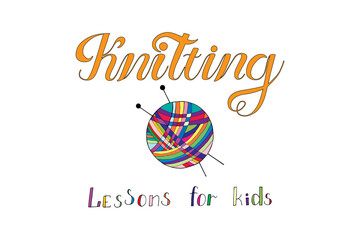 Vector illustration for the master class "knitting". Lettering for banner, logo, poster, invitation, template, print. Handwritten text for children's lessons. The phrase is written in ink on a white.
