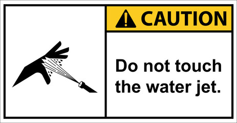 Do not touch the high pressure water jets with your hands.,Caution sign.