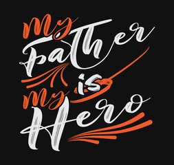 Fathers day My Father is my hero tshirt design vector template. Father's Day Tshirt Design vector file
