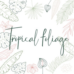 Square tropical foliage frame, border in line art style. Hand drawn flowers, leaves and plants. Botanical design 