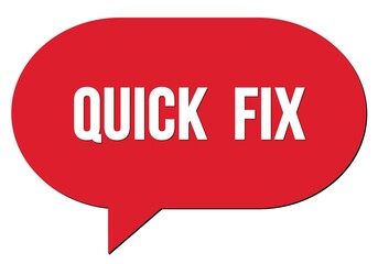 QUICK  FIX text written in a red speech bubble