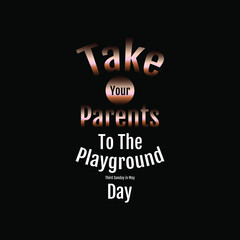 Naklejka premium Take Your Parents To The Playground Day . Geometric design suitable for greeting card poster and banner