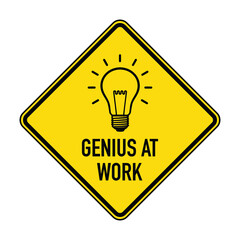 Genius at Work. Humorous funny road traffic sign warning. Scalable EPS 10 vector graphic illustration ideal for poster, postcard, print apparels.