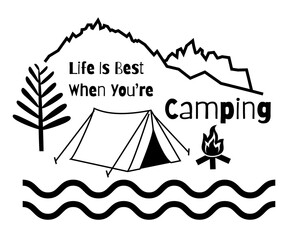 Life is best when you are camping.