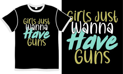 girls just wanna have guns, girl apparel, awesome wanna , typography girls design, inspire quote, illustration design