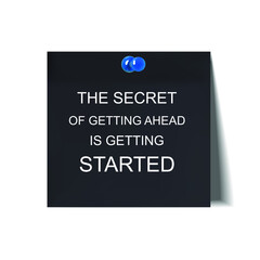 Vector black sticker with words: the secret of getting ahead is gettins started.