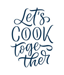 Hand drawn lettering quote in modern calligraphy style about cooking. Inspiration slogan for print and poster design. Vector