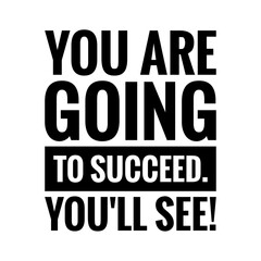 ''You are going to succeed. You'll see!'' Quote Illustration