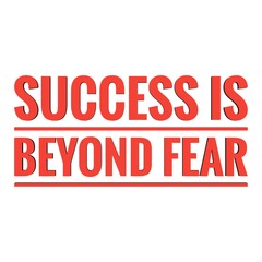 ''Success is beyond fear'' Quote Illustration