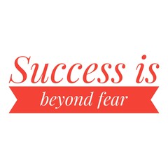 ''Success is beyond fear'' Quote Illustration