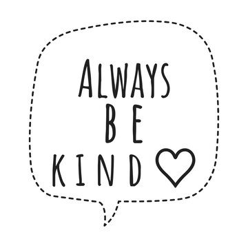 ''Always be kind'' Quote Illustration