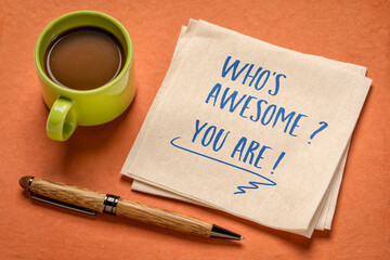 Who is awesome? You are! Positive affirmation and personal development concept. Handwriting on a...