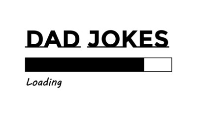 Dad Jokes loading, Happy Fathers Day, Typography for print or use as poster, card, flyer or T Shirt