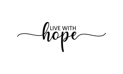 Foto op Canvas Live With Hope - motivatie en inspiratie positieve quote belettering zin kalligrafie, typografie. Handgeschreven zwarte tekst met witte achtergrond. Vectorelement. © Jameel