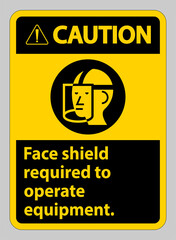 Fototapeta premium Caution Sign Face Shield Required to Operate Equipment