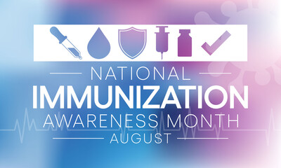 National immunization or immunisation awareness month is observed every year in August, it is the process by which an individual's immune system becomes fortified against an agent. Vector illustration