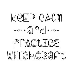 The mystery astrological phrase. Magical lettering - Keep calm and practice witchcraft