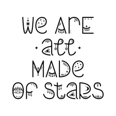 The mystery astrological phrase. Magical lettering - We are all made of stars