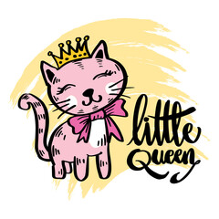 Little Queen hand lettering. Fashion print cute cat  with crown.