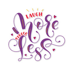 Laugh more stress less, multicolored lettering with doodle elements. Colored vector illustration isolated on white background