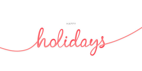 Happy holidays continuous line. Greeting card with holidays hand lettering word. Happy Christmas, New Year banner concept. Hand lettering script with 3d line. Handwritten party card. Vector background